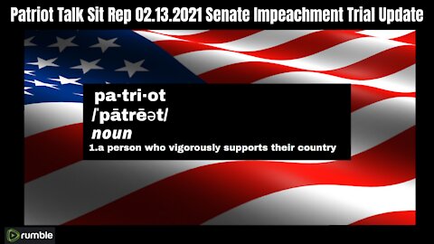 Patriot Talk Sit Rep 02.13.2021 Senate Impeachment Trial Update