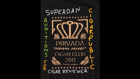 Superdan 'auditions' for Cigar Reviewer for Cigar Public