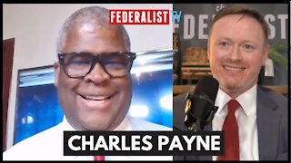 Charles Payne On Woke Capital, COVID Recovery, Inflation Risk, & Much More | Federalist Radio Hour