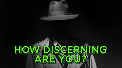 How Discerning Are You?