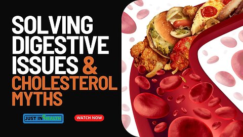 Solving Digestive Issues & Cholesterol Myths