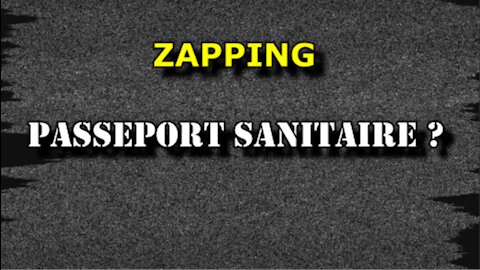 Zapping - Passeport sanitaire ?