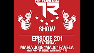 Top Rated MMA Show - Ep. 201 - Maria Jose “Majo” Favela - Tijuana Mexico, based fighter