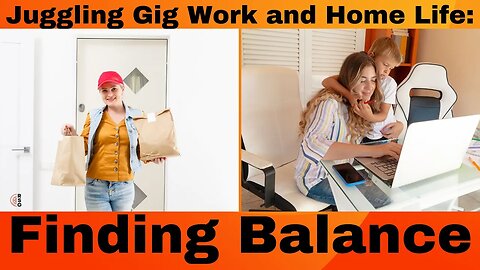 Finding Balance: Tips and Tricks for Juggling Gig Work and Home Life