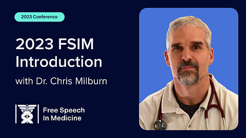 Free Speech in Medicine 2023 Conference Introduction with Dr. Chris Milburn
