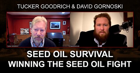 Seed Oil Survival: Winning the Seed Oil Fight with Tucker Goodrich