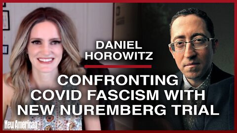 Daniel Horowitz: Confronting Covid Fascism with New Nuremberg Trial
