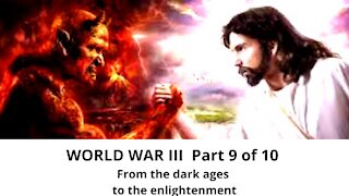 How humanity will escape Dark Ages and experience the great spiritual awakening Part 9 of 10