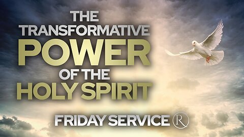 "The Transformative Power of The Holy Spirit" • Friday Service