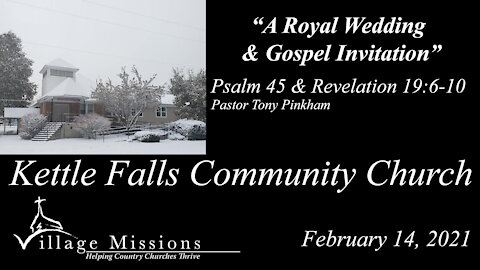 (KFCC) February 14, 2021 - "A Royal Wedding & Gospel Invitation" - Psalm 45 & Revelation 19:6-10