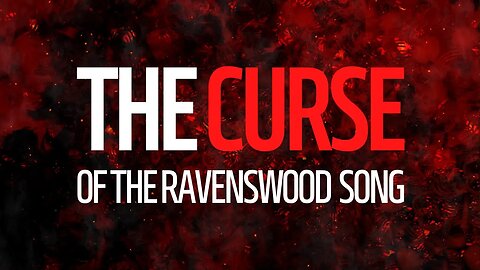 The Curse of the Ravenswood Song: A Creepypasta Story by ElwynnTV