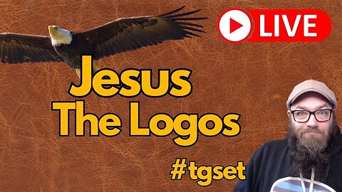 Jesus the Logos... 🦅 #livestream #tgset