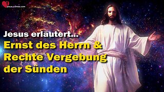 Der Ernst des Herrn und die rechte Sündenvergebung ❤️ Das Grosse Johannes Evangelium Jakob Lorber