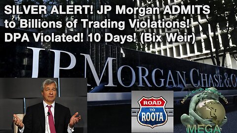 SILVER ALERT! JP Morgan ADMITS to Billions of Trading Violations! DPA Violated! 10 Days! (Bix Weir)