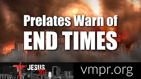 18 Feb 21, Jesus 911: Prelates Warn of End Times