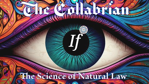 If ~ The Collabrian - "The Science of Natural Law"