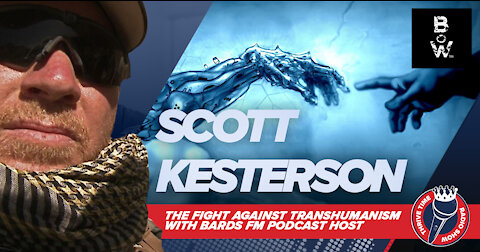Bards FM Podcast Host Scott Kesterson | Fighting Against Transhumanism & the Luciferians