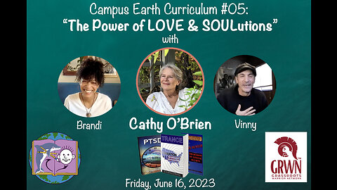 Campus Earth Curriculum #05: The Power of LOVE & SOULutions w/ Cathy O’Brien