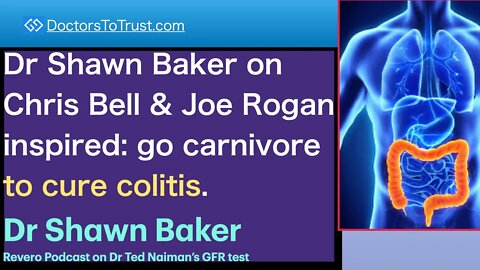 SHAWN BAKER 4 | Dr Shawn Baker on Chris Bell & Joe Rogan inspired: go carnivore to cure colitis.