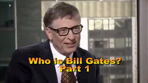 Who is Bill Gates? Part 1