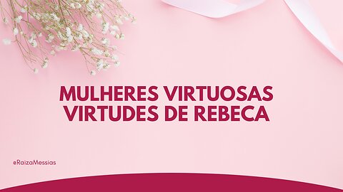 Mulheres Virtuosas - As virtudes de Rebeca