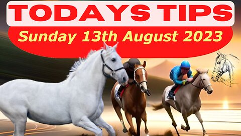 Horse Race Tips Sunday 13th August 2023 ❤️Super 9 Free Horse Race Tips🐎📆Get ready!😄