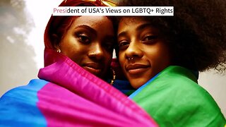 President of USA's Views on LGBTQ+ Rights