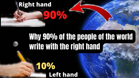 Why 90% of the people of the world write with the right hand
