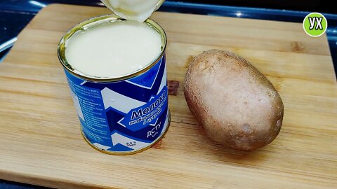 I take POTATOES and condensed milk: I cook a DELICIOUS dinner, as my mother taught me.