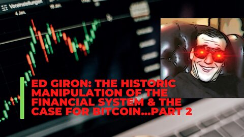 Ed Giron: The Historic Manipulation of the Financial System & the Case for Bitcoin...Part 2