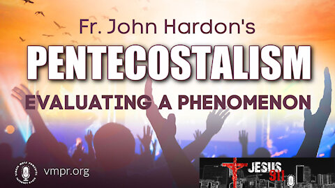 25 May 21, Jesus 911: Pentecostalism: Evaluating a Phenomenon