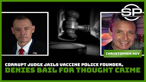 Corrupt Judge Jails Vaccine Police Founder, Denies Bail for Thought Crime