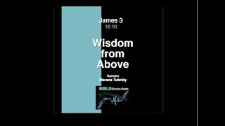 James 3: 16-18 "Wisdom from Above" Narrator, Marlane Tubridy