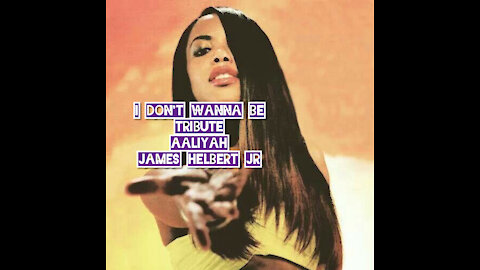 I Don't Wanna Be (Aaliyah Tribute)