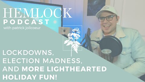 Ep 4 // Lockdowns, Election Madness, and More Lighthearted Holiday Fun!