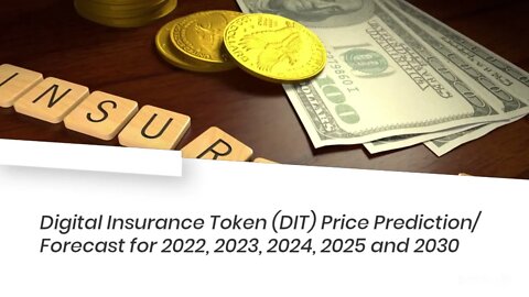 Digital Insurance Token Price Prediction 2022, 2025, 2030 DIT Price Forecast Cryptocurrency Price
