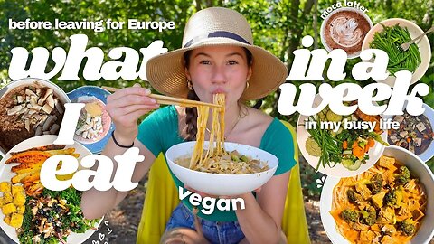 what I *actually* eat in a week🫐 - before traveling to Europe🍋 ( vegan + realistic )