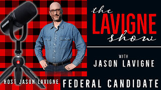 Federal Candidate w/ Jason Lavigne