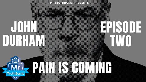 JOHN DURHAM - THE SERIES - EPISODE TWO - PAIN IS COMING - Ft. BRIAN CATES / KASH / NUNES / X22Report