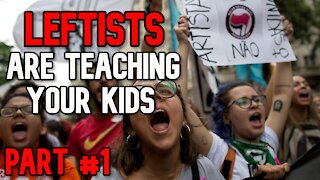 Leftists Are Teaching Your Kids (PART #1)