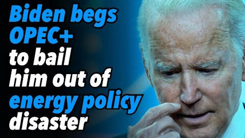 Biden begs OPEC+ to bail him out of energy policy disaster