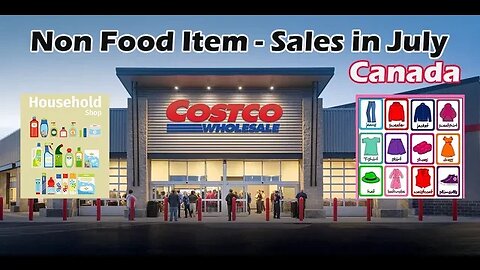 Costco - Alberta, Canada - July11th - July 31st non food sales - clothing, electronics and more!