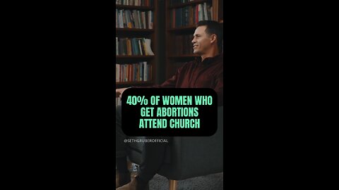 WOMEN GETTING ABORTIONS ATTEND CHURCH