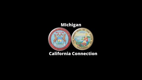 MICHIGAN and CALIFORNIA CONNECTION