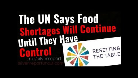 The UN Says Global Food Shortages To Continue Until They Have More Control Over Our Food Supply