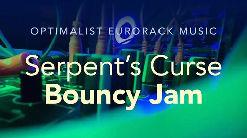 Serpent's Curse - Eurorack Modular Synthesizer Bouncy Jam