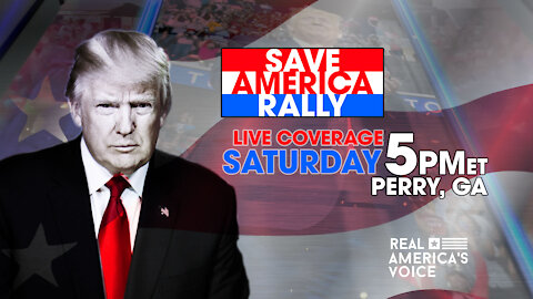 WATCH PRESIDENT TRUMP'S SAVE AMERICA RALLY LIVE FROM PERRY GA