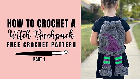 How to Crochet a Witch Hat Backpack with Feet- Part 1