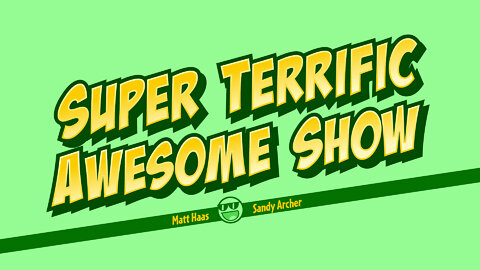 Super Terrific Awesome Show - Feb 25