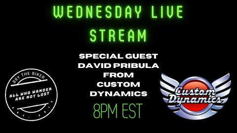 Wednesday Live - Special Guest David Pribula Custom Dynamics